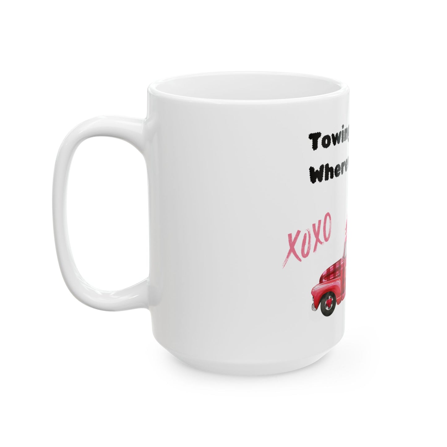 Towing My Heart Wherever You Go Mug, (11oz, 15oz)