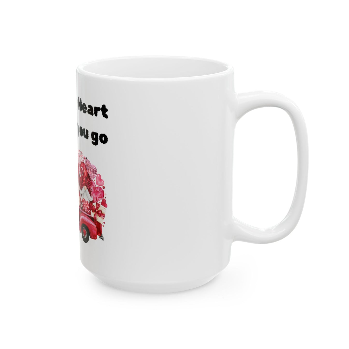 Towing My Heart Wherever You Go Mug, (11oz, 15oz)