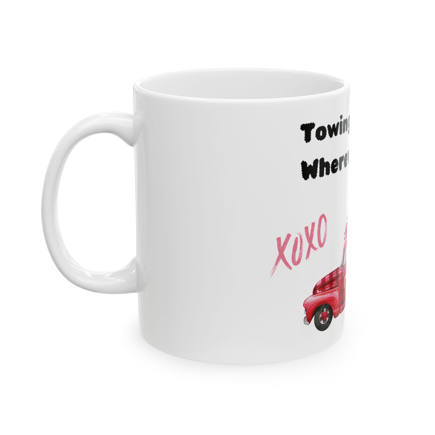 Towing My Heart Wherever You Go Mug, (11oz, 15oz)